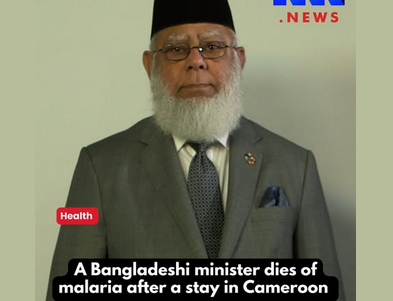 Bangladeshi Minister Dies of Malaria After Visit to Cameroon